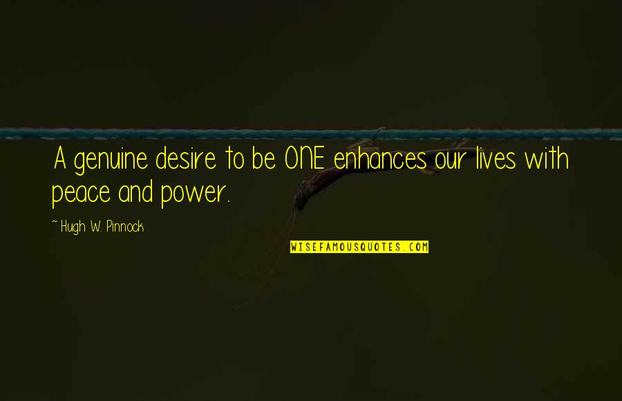 Batterer Quotes By Hugh W. Pinnock: A genuine desire to be ONE enhances our