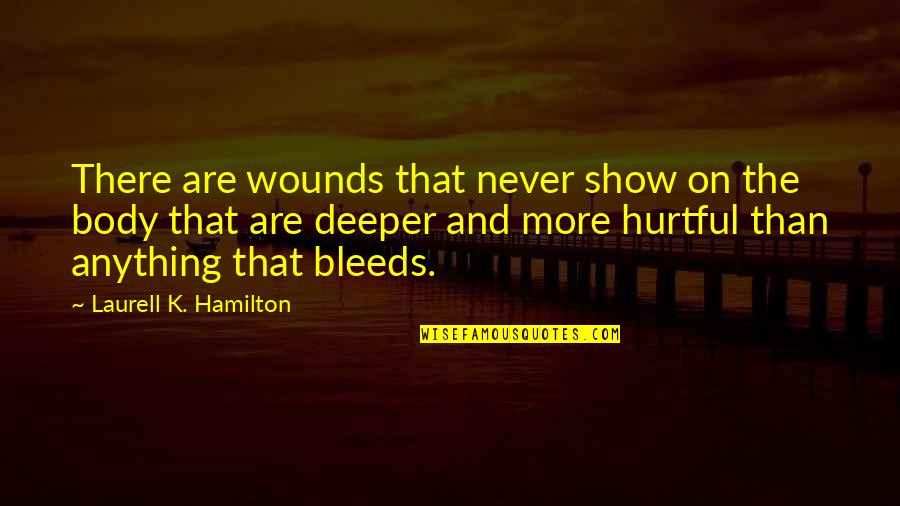 Batterer Quotes By Laurell K. Hamilton: There are wounds that never show on the