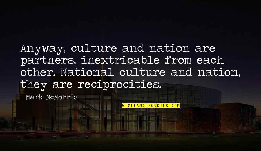 Batterham Entertainment Quotes By Mark McMorris: Anyway, culture and nation are partners, inextricable from Batterham Entertainment Quotes By Mark McMorris: Anyway, culture and nation are partners, inextricable from