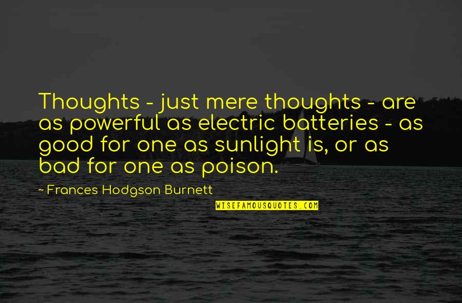 Batteries Quotes By Frances Hodgson Burnett: Thoughts - just mere thoughts - are as