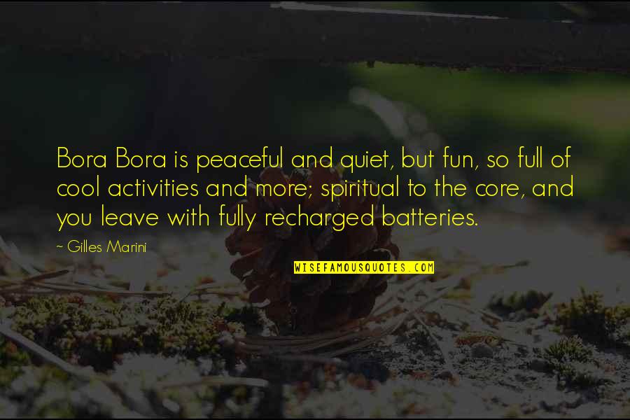 Batteries Quotes By Gilles Marini: Bora Bora is peaceful and quiet, but fun,