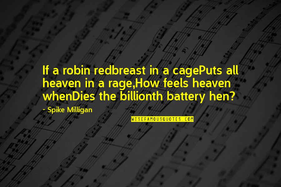 Batteries Quotes By Spike Milligan: If a robin redbreast in a cagePuts all