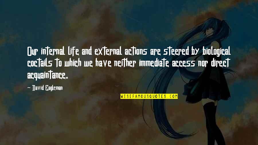 Batterram Quotes By David Eagleman: Our internal life and external actions are steered