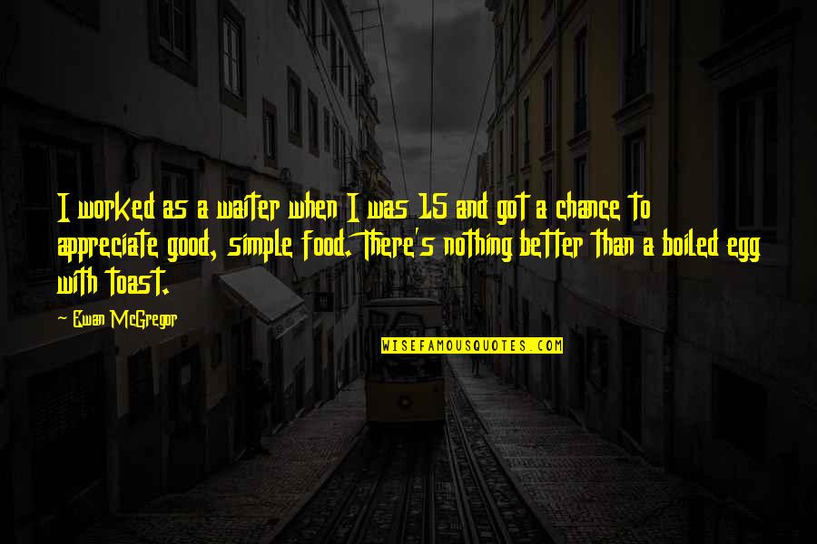 Batterram Quotes By Ewan McGregor: I worked as a waiter when I was