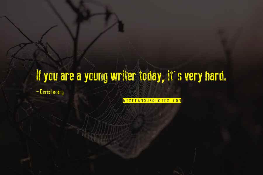 Batter's Box Quotes By Doris Lessing: If you are a young writer today, it's