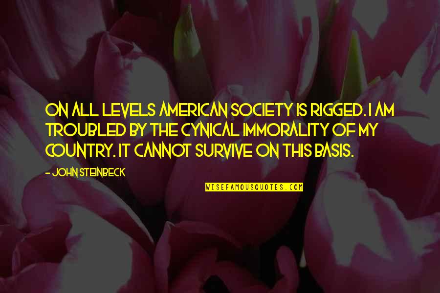 Battershell History Quotes By John Steinbeck: On all levels American society is rigged. I