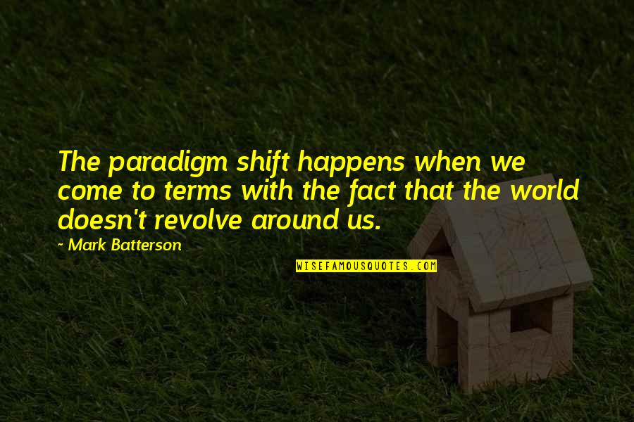 Batterson Quotes By Mark Batterson: The paradigm shift happens when we come to