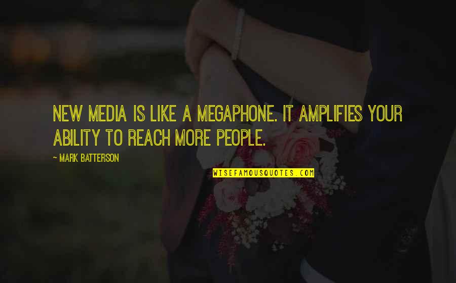 Batterson Quotes By Mark Batterson: New media is like a megaphone. It amplifies