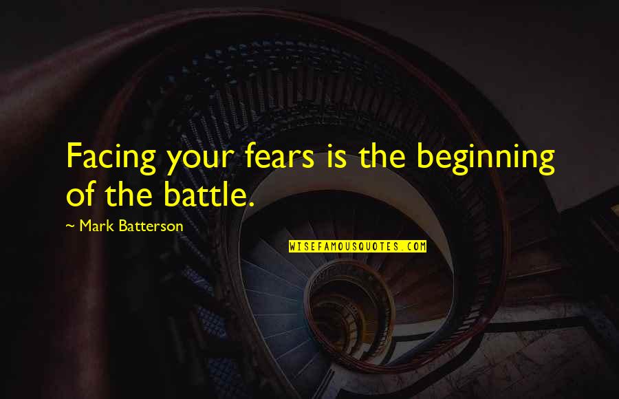 Batterson Quotes By Mark Batterson: Facing your fears is the beginning of the Batterson Quotes By Mark Batterson: Facing your fears is the beginning of the