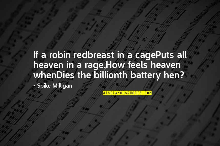 Battery Hens Quotes By Spike Milligan: If a robin redbreast in a cagePuts all