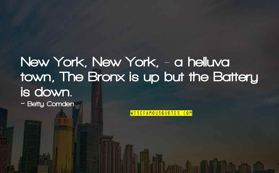Battery Quotes By Betty Comden: New York, New York, - a helluva town,