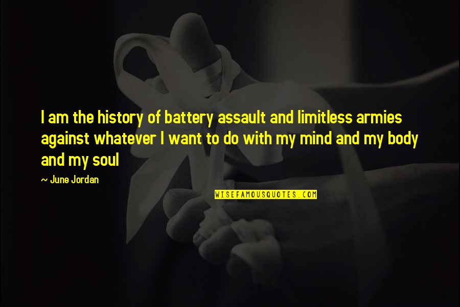 Battery Quotes By June Jordan: I am the history of battery assault and