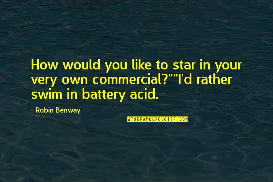 Battery Quotes By Robin Benway: How would you like to star in your