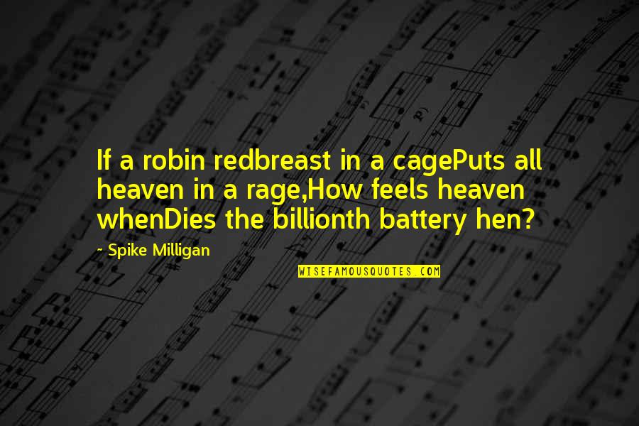 Battery Quotes By Spike Milligan: If a robin redbreast in a cagePuts all