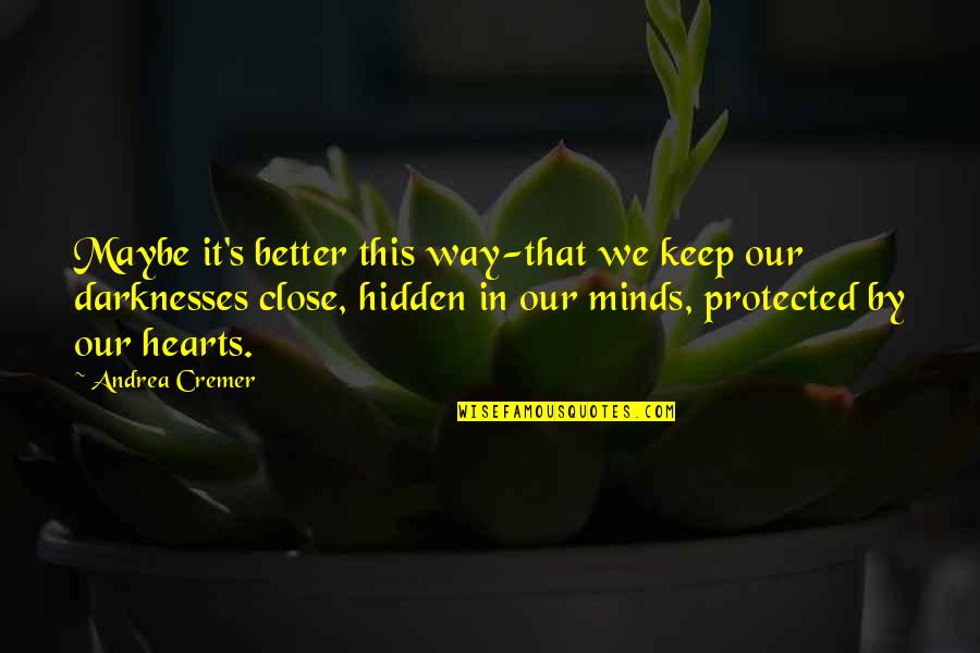 Battese Coelli Quotes By Andrea Cremer: Maybe it's better this way-that we keep our Battese Coelli Quotes By Andrea Cremer: Maybe it's better this way-that we keep our