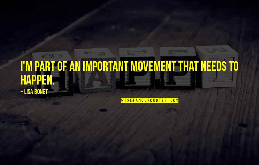 Battese Coelli Quotes By Lisa Bonet: I'm part of an important movement that needs
