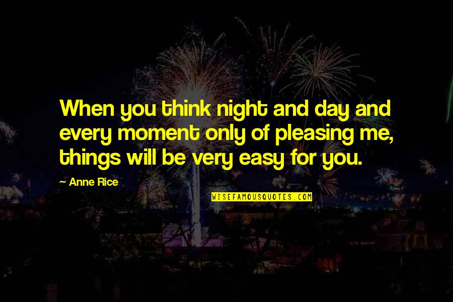 Battesimo Louis Quotes By Anne Rice: When you think night and day and every Battesimo Louis Quotes By Anne Rice: When you think night and day and every