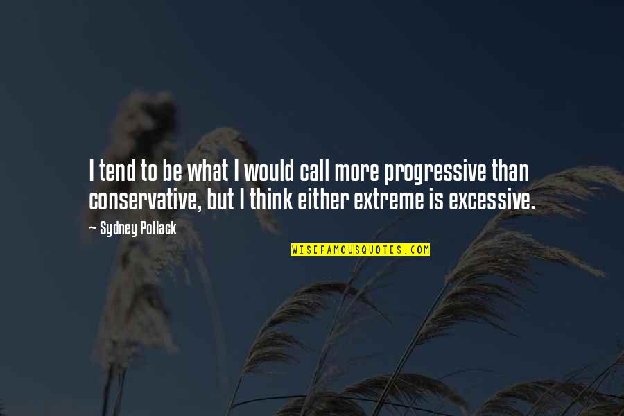 Battesimo Ludovica Quotes By Sydney Pollack: I tend to be what I would call