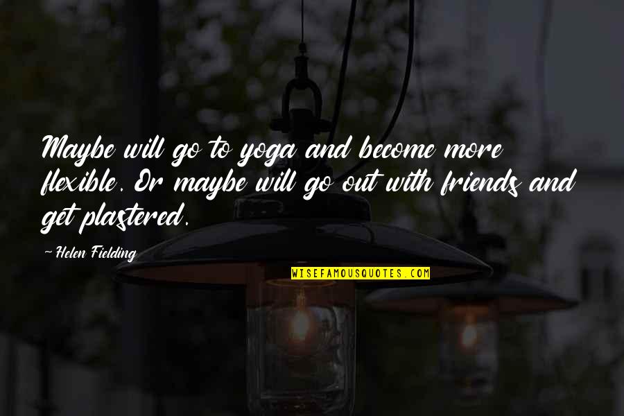 Battesimo Roeselare Quotes By Helen Fielding: Maybe will go to yoga and become more