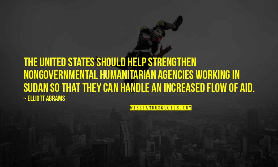 Battez Aux Quotes By Elliott Abrams: The United States should help strengthen nongovernmental humanitarian