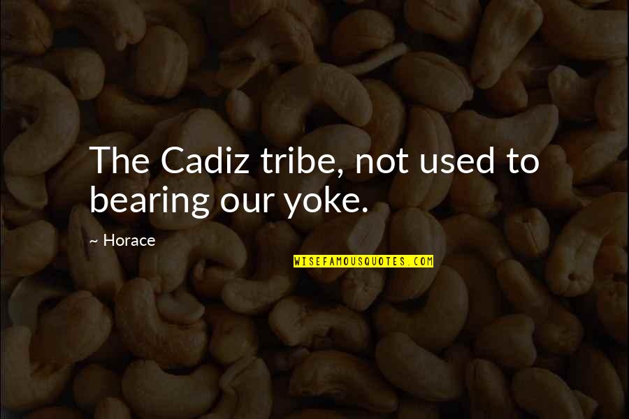 Battez Vous Quotes By Horace: The Cadiz tribe, not used to bearing our