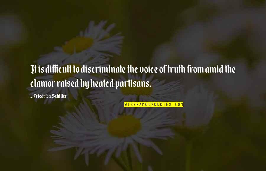 Battier Camarillo Quotes By Friedrich Schiller: It is difficult to discriminate the voice of