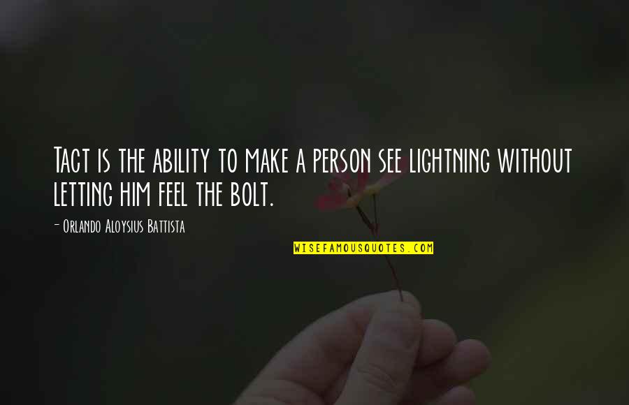 Battista Quotes By Orlando Aloysius Battista: Tact is the ability to make a person