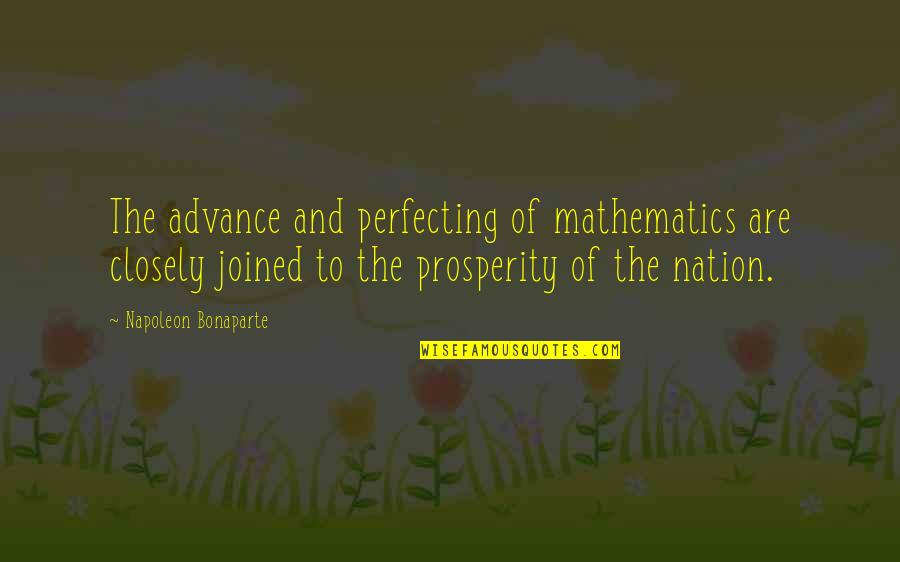 Battistelli Francesca Quotes By Napoleon Bonaparte: The advance and perfecting of mathematics are closely Battistelli Francesca Quotes By Napoleon Bonaparte: The advance and perfecting of mathematics are closely