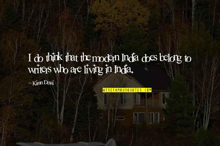 Battistelli He Knows Quotes By Kiran Desai: I do think that the modern India does