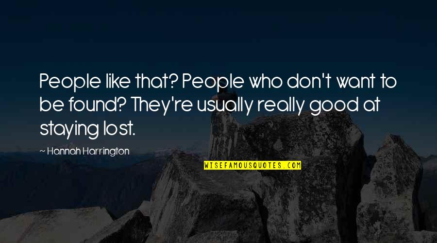 Battisti Customs Quotes By Hannah Harrington: People like that? People who don't want to