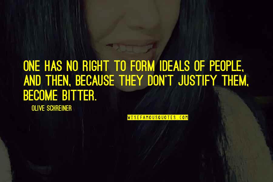 Battisti Customs Quotes By Olive Schreiner: One has no right to form ideals of