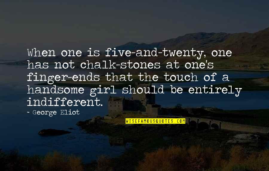 Battistoni Quotes By George Eliot: When one is five-and-twenty, one has not chalk-stones