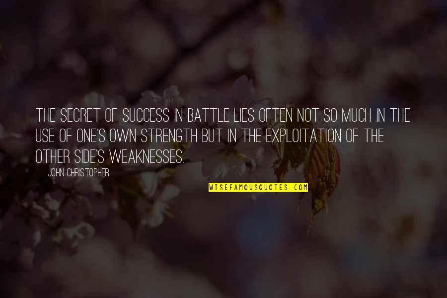 Battle And Strength Quotes By John Christopher: The secret of success in battle lies often