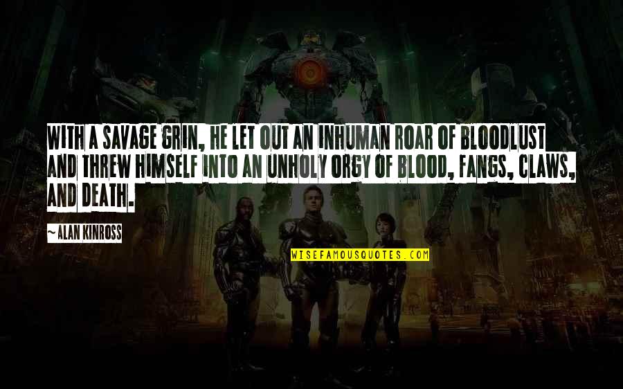 Battle And War Quotes By Alan Kinross: With a savage grin, he let out an Battle And War Quotes By Alan Kinross: With a savage grin, he let out an