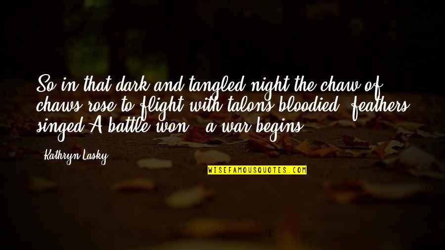 Battle And War Quotes By Kathryn Lasky: So in that dark and tangled night,the chaw Battle And War Quotes By Kathryn Lasky: So in that dark and tangled night,the chaw