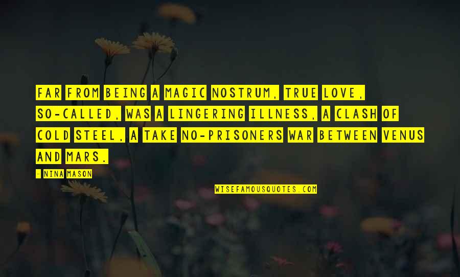 Battle And War Quotes By Nina Mason: Far from being a magic nostrum, true love, Battle And War Quotes By Nina Mason: Far from being a magic nostrum, true love,