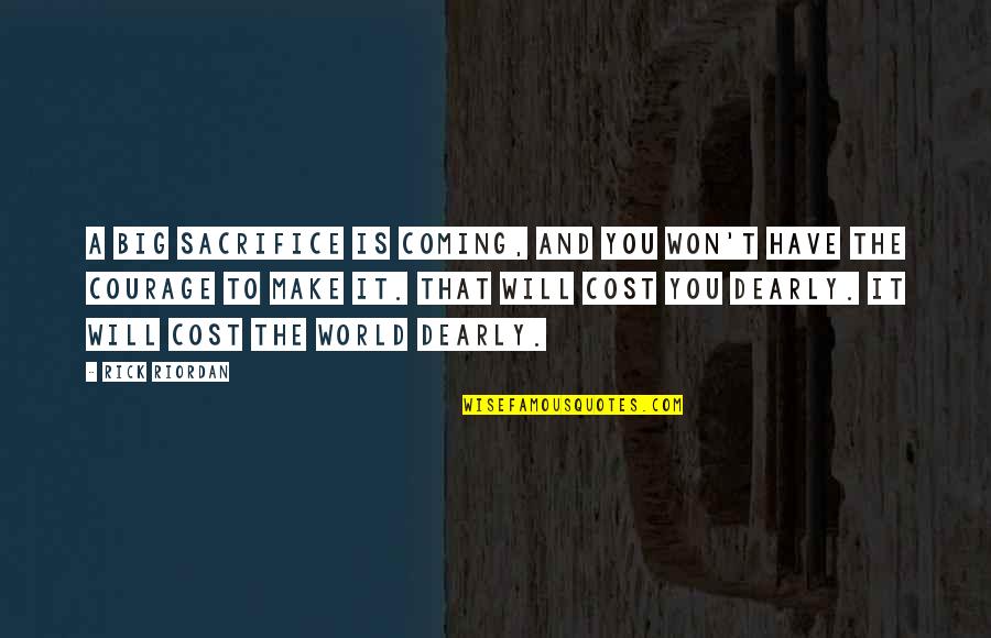 Battle And War Quotes By Rick Riordan: A big sacrifice is coming, and you won't Battle And War Quotes By Rick Riordan: A big sacrifice is coming, and you won't