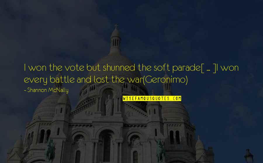 Battle And War Quotes By Shannon McNally: I won the vote but shunned the soft Battle And War Quotes By Shannon McNally: I won the vote but shunned the soft