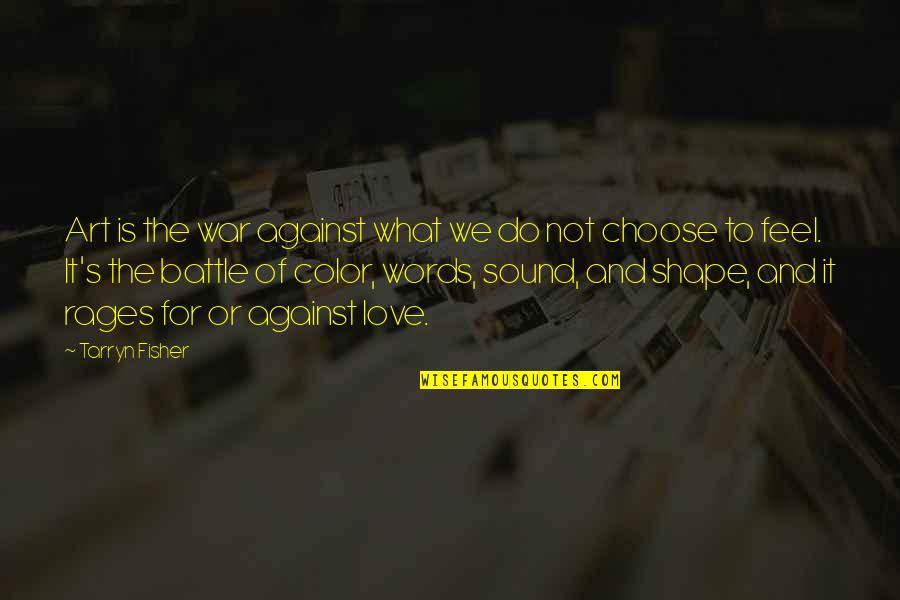 Battle And War Quotes By Tarryn Fisher: Art is the war against what we do Battle And War Quotes By Tarryn Fisher: Art is the war against what we do