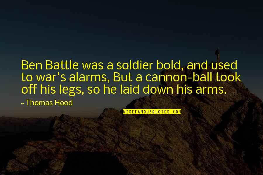 Battle And War Quotes By Thomas Hood: Ben Battle was a soldier bold, and used Battle And War Quotes By Thomas Hood: Ben Battle was a soldier bold, and used