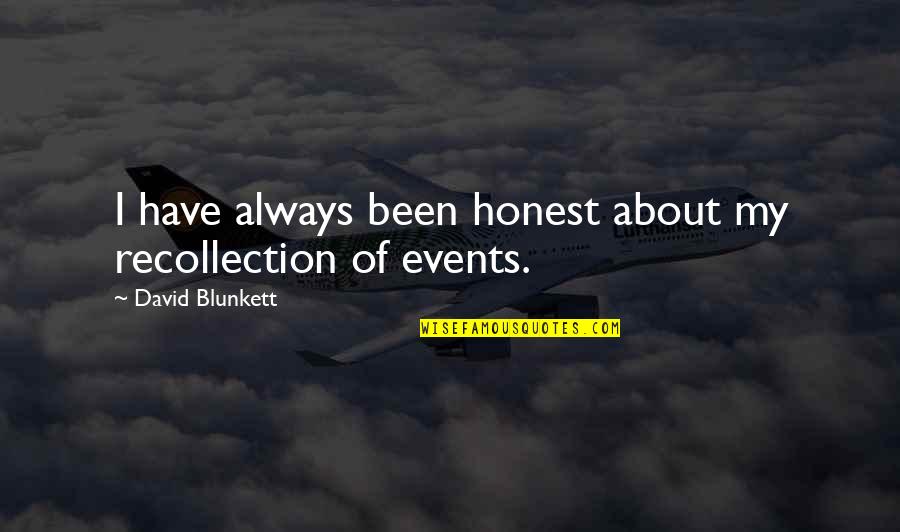 Battle Bannockburn Quotes By David Blunkett: I have always been honest about my recollection Battle Bannockburn Quotes By David Blunkett: I have always been honest about my recollection