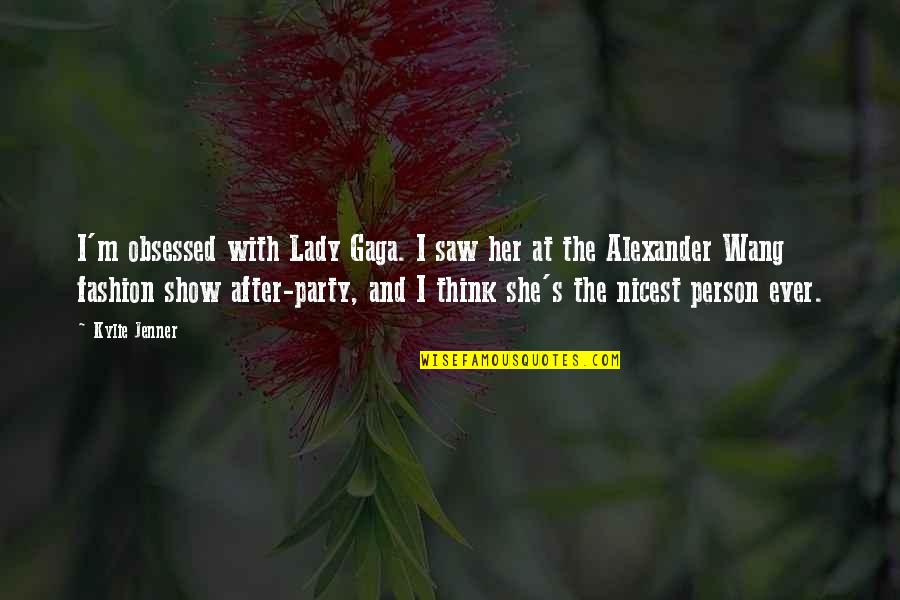 Battle Between Heart And Brain Quotes By Kylie Jenner: I'm obsessed with Lady Gaga. I saw her