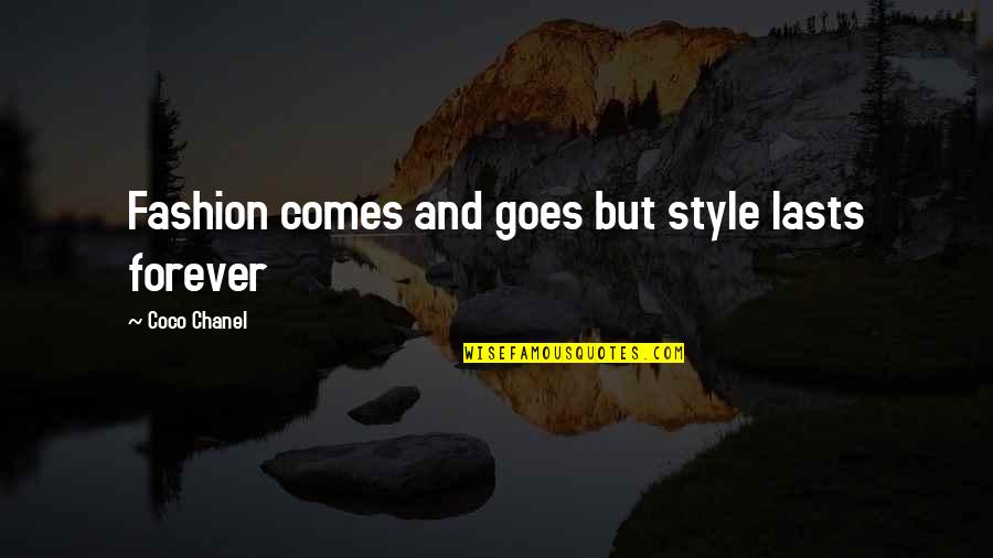 Battle Creek Quotes By Coco Chanel: Fashion comes and goes but style lasts forever