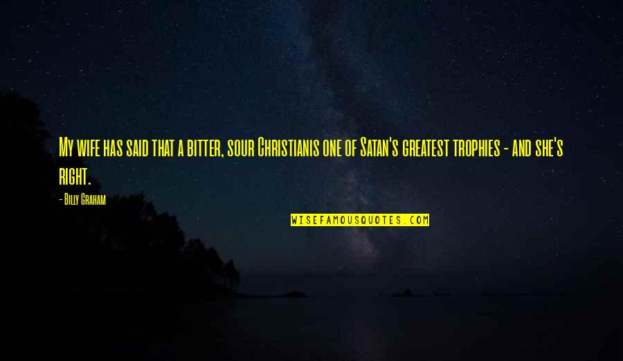 Battle Cry Jason Wilson Quotes By Billy Graham: My wife has said that a bitter, sour Battle Cry Jason Wilson Quotes By Billy Graham: My wife has said that a bitter, sour