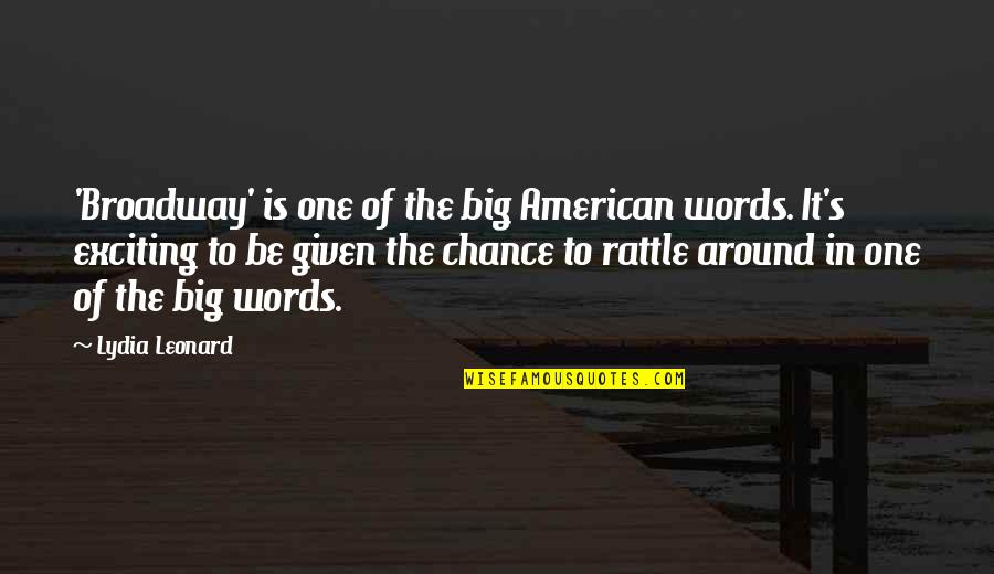 Battle Cry Quotes By Lydia Leonard: 'Broadway' is one of the big American words.