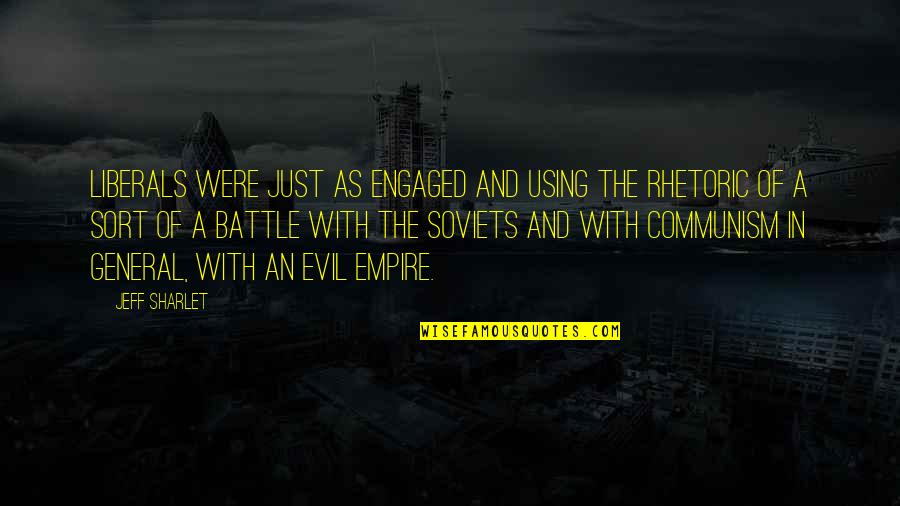 Battle Evil Quotes By Jeff Sharlet: Liberals were just as engaged and using the Battle Evil Quotes By Jeff Sharlet: Liberals were just as engaged and using the