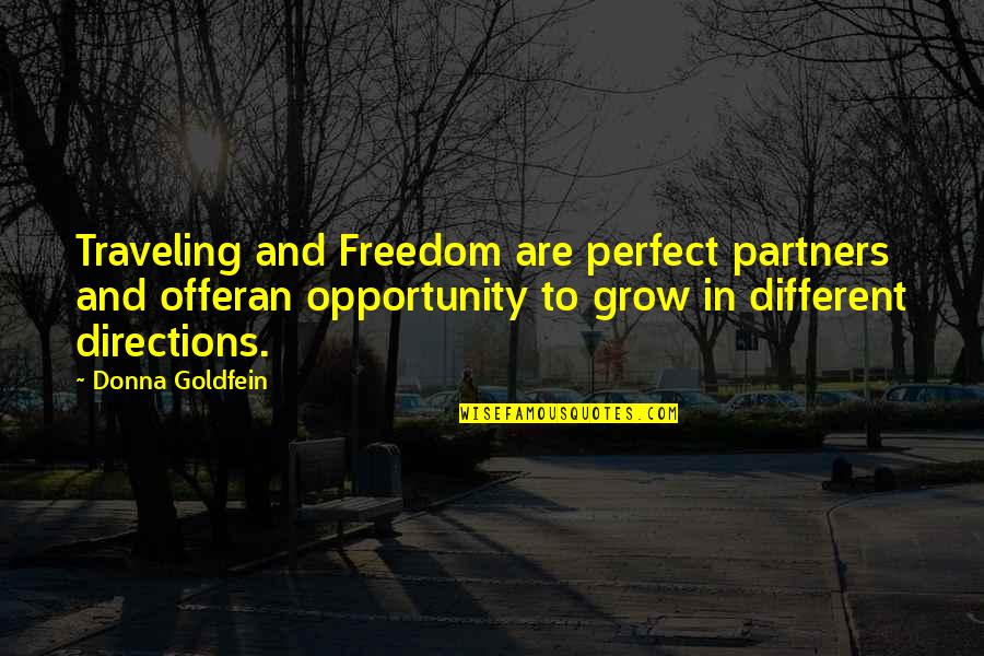 Battle Frontier Quotes By Donna Goldfein: Traveling and Freedom are perfect partners and offeran Battle Frontier Quotes By Donna Goldfein: Traveling and Freedom are perfect partners and offeran