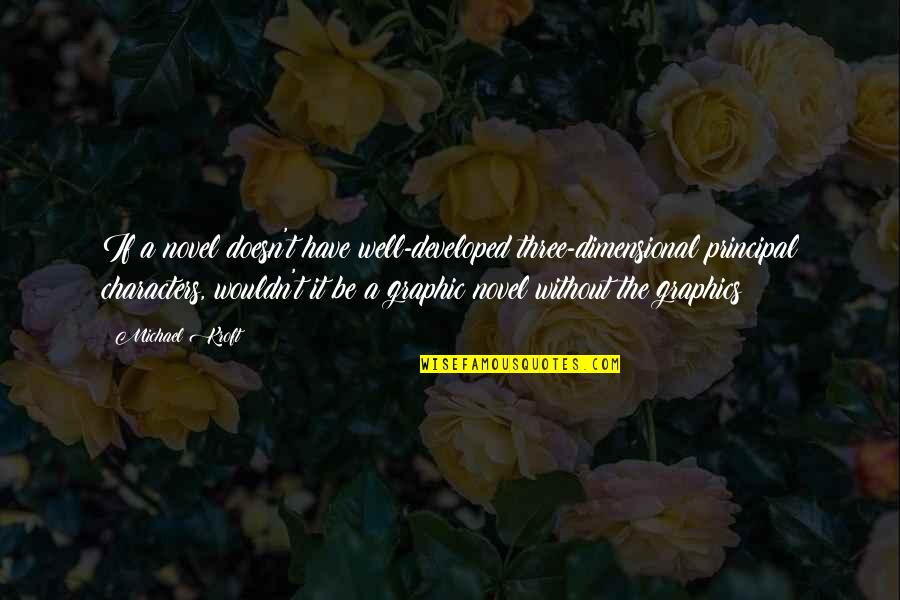 Battle Hardened Quotes By Michael Kroft: If a novel doesn't have well-developed three-dimensional principal Battle Hardened Quotes By Michael Kroft: If a novel doesn't have well-developed three-dimensional principal