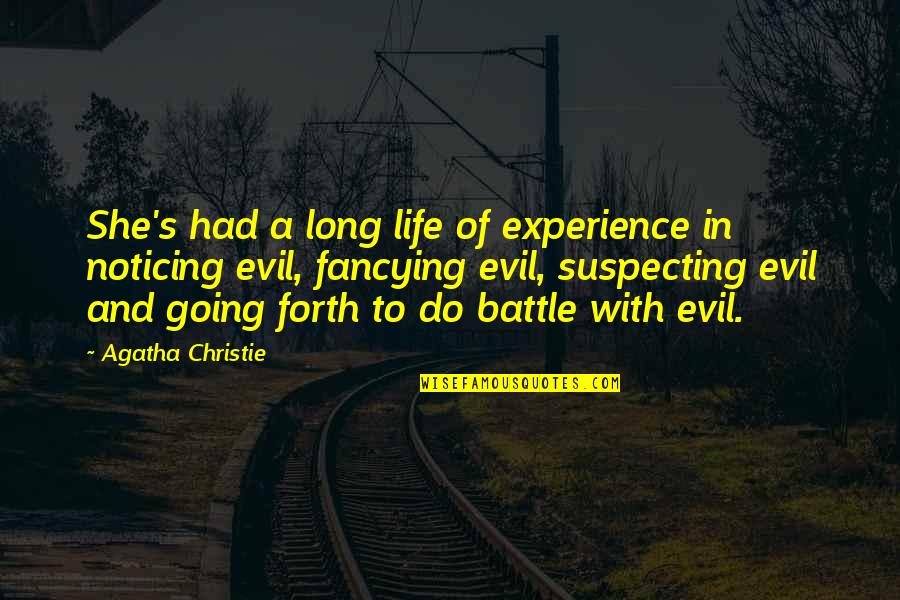 Battle In Life Quotes By Agatha Christie: She's had a long life of experience in