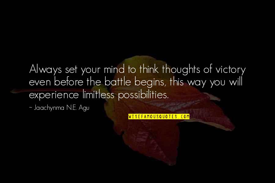 Battle In Life Quotes By Jaachynma N.E. Agu: Always set your mind to think thoughts of